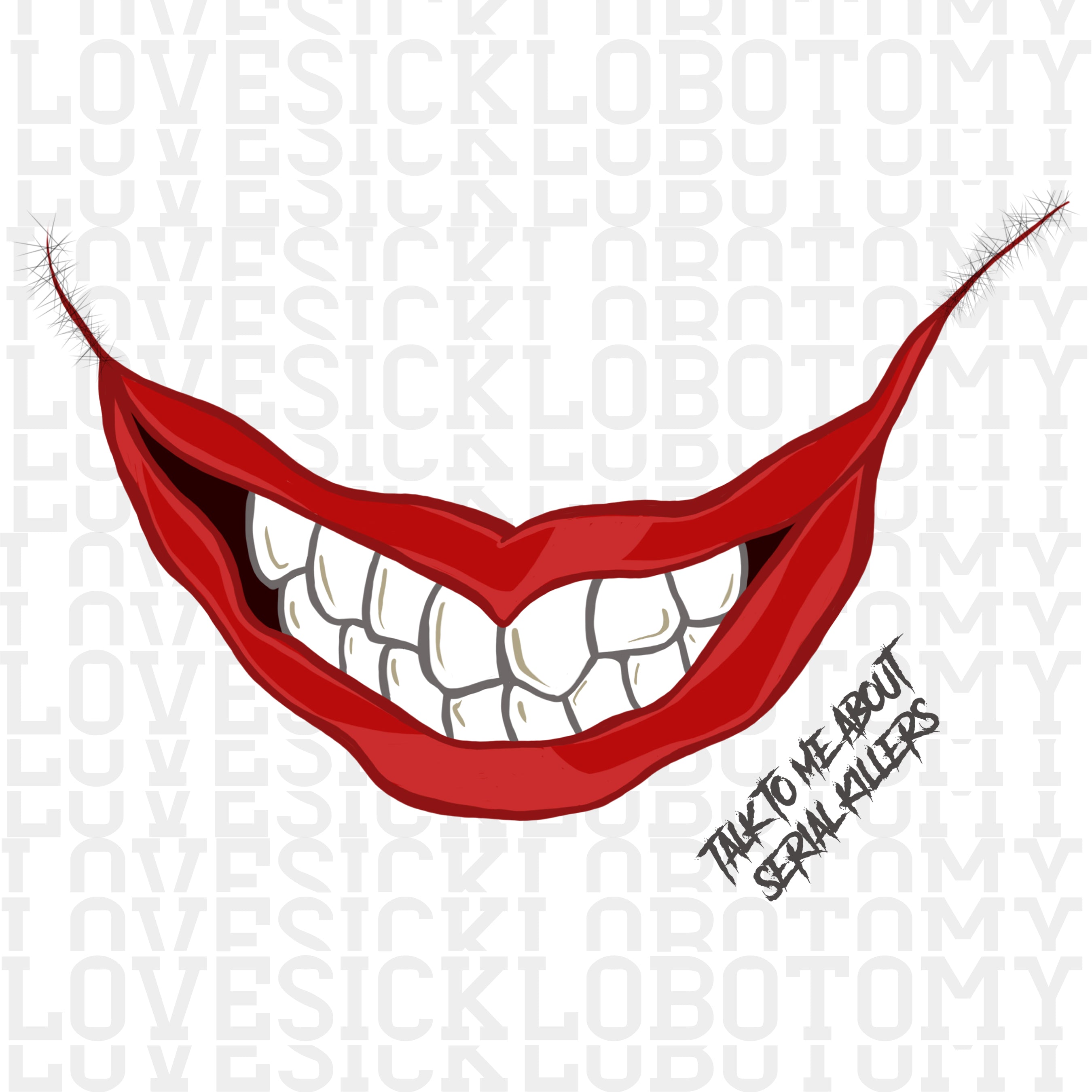 ♡Smile♡ Creepy Smile – LOVESICK LOBOTOMY